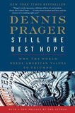 Still the Best Hope: Why the World Needs American Values to Triumph by Prager, Dennis