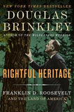 Rightful Heritage: Franklin D. Roosevelt and the Land of America by Brinkley, Douglas