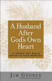 A Husband After God's Own Heart: 12 Things That Really Matter in Your Marriage by George, Jim