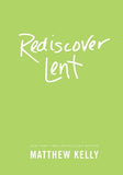 Rediscover Lent by Kelly, Matthew