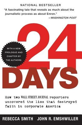 24 Days: How Two Wall Street Journal Reporters Uncovered the Lies That Destroyed Faith in Corporate America by Smith, Rebecca