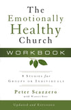 The Emotionally Healthy Church Workbook: 8 Studies for Groups or Individuals by Scazzero, Peter