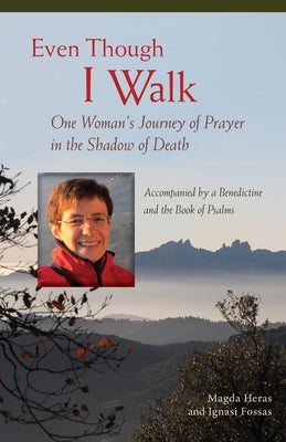 Even Though I Walk: One Woman's Journey of Prayer in the Shadow of Death by Heras, Magda