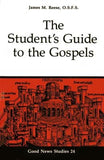 The Student's Guide to the Gospels by Reese, James M.