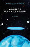 Voyage to Alpha Centauri by O'Brien, Michael D.