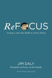 Refocus: Living a Life That Reflects God's Heart by Daly, Jim