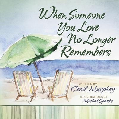 When Someone You Love No Longer Remembers by Murphey, Cecil