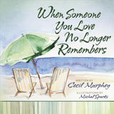 When Someone You Love No Longer Remembers by Murphey, Cecil