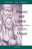 History and Spirit: The Understanding of Scripture According to Origen by Lubac, Henri de