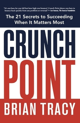 Crunch Point: The Secret to Succeeding When It Matters Most by Tracy, Brian