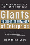Giants of Enterprise: Seven Business Innovators and the Empires They Built by Tedlow, Richard S.
