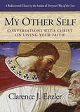 My Other Self: Conversations with Christ on Living Your Faith by Enzler, Clarence J.