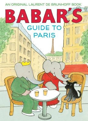 Babar's Guide to Paris by De Brunhoff, Laurent