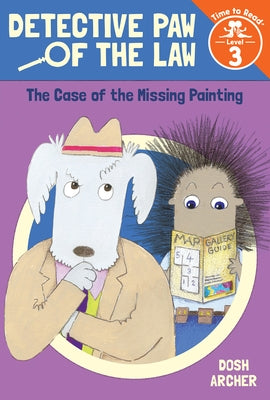 The Case of the Missing Painting (Detective Paw of the Law: Time to Read, Level 3) by Archer, Dosh