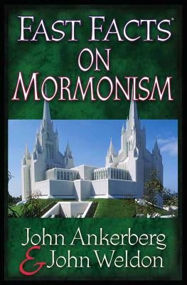 Fast Facts on Mormonism by Ankerberg, John
