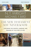 The New Testament You Never Knew Study Guide: Exploring the Context, Purpose, and Meaning of the Story of God by Wright, N. T.