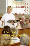 Lay Leaders of Worship: A Practical and Spiritual Guide by Brown, Kathleen H.