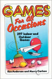 Games for All Occasions: 297 Indoor and Outdoor Games by Anderson, Ken