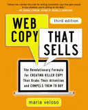 Web Copy That Sells: The Revolutionary Formula for Creating Killer Copy That Grabs Their Attention and Compels Them to Buy by Veloso, Maria