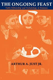 The Ongoing Feast by Just, Arthur A.