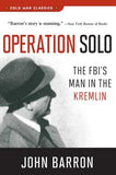 Operation Solo: The Fbi's Man in the Kremlin by Barron, John
